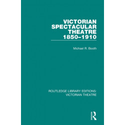 Victorian Spectacular Theatre 1850-1910