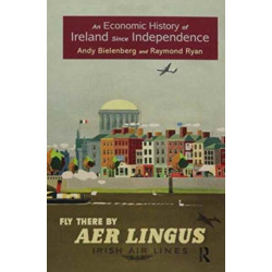 An Economic History of Ireland Since Independence