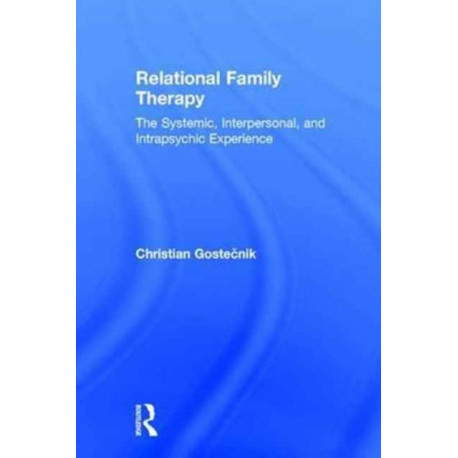 Relational Family Therapy: The Systemic, Interpersonal, and Intrapsychic Experience
