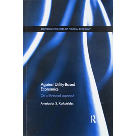 Against Utility-Based Economics: On a Life-Based Approach