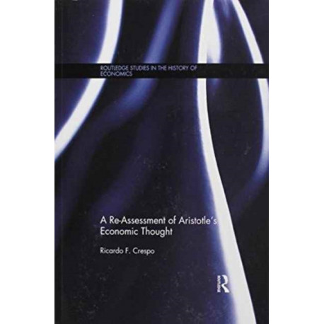 A Re-Assessment of Aristotle's Economic Thought