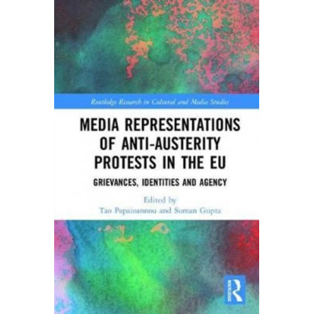 Media Representations of Anti-Austerity Protests in the EU: Grievances, Identities and Agency