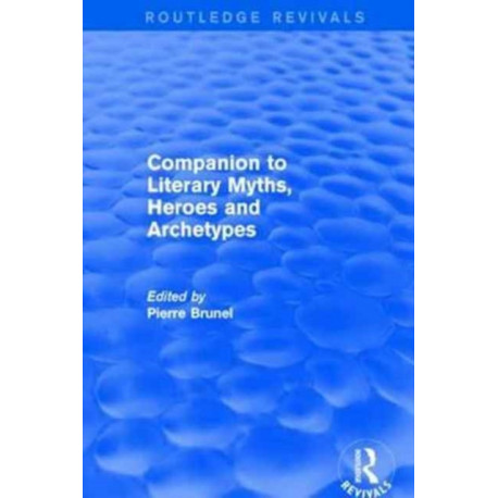 Companion to Literary Myths, Heroes and Archetypes