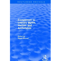 Companion to Literary Myths, Heroes and Archetypes