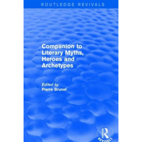 Companion to Literary Myths, Heroes and Archetypes