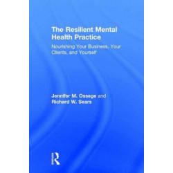 The Resilient Mental Health Practice: Nourishing Your Business, Your Clients, and Yourself