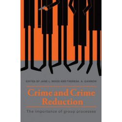 Crime and Crime Reduction: The importance of group processes