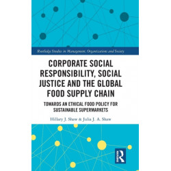 Corporate Social Responsibility, Social Justice and the Global Food Supply Chain: Towards an Ethical Food Policy for Sustainable Supermarkets