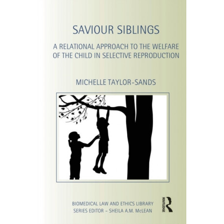 Saviour Siblings: A Relational Approach to the Welfare of the Child in Selective Reproduction