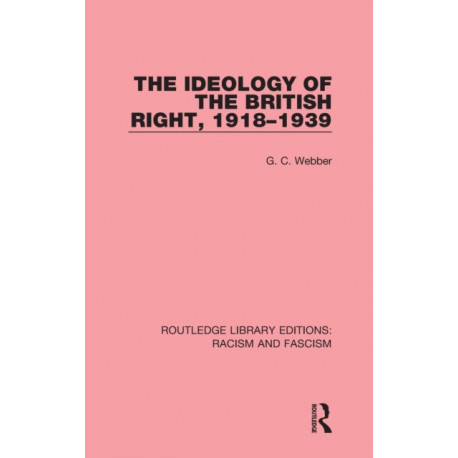 The Ideology of the British Right, 1918-1939
