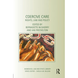 Coercive Care: Rights, Law and Policy