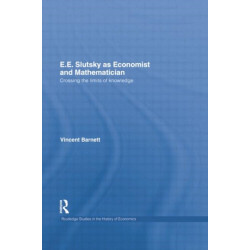 E.E. Slutsky as Economist and Mathematician: Crossing the Limits of Knowledge