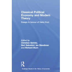 Classical Political Economy and Modern Theory: Essays in Honour of Heinz Kurz