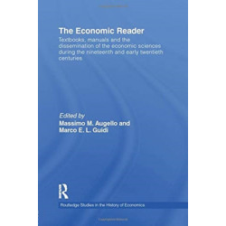The Economic Reader: Textbooks, Manuals and the Dissemination of the Economic Sciences during the 19th and Early 20th Centuries.