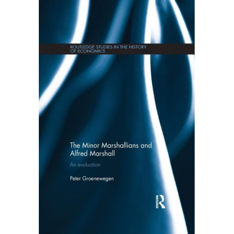 The Minor Marshallians and Alfred Marshall: An Evaluation