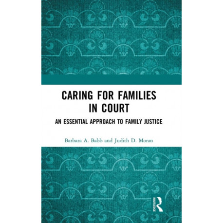 Caring for Families in Court: An Essential Approach to Family Justice