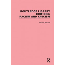 Routledge Library Editions: Racism and Fascism