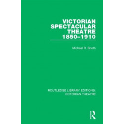 Victorian Spectacular Theatre 1850-1910
