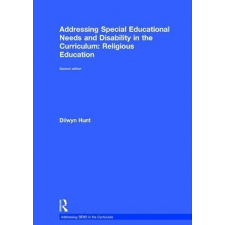 Addressing Special Educational Needs and Disability in the Curriculum: Religious Education: Second edition