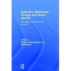 Addiction, Behavioral Change and Social Identity: The path to resilience and recovery