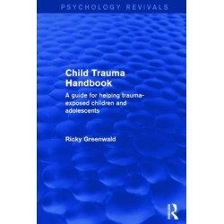 Child Trauma Handbook: A Guide for Helping Trauma-Exposed Children and Adolescents