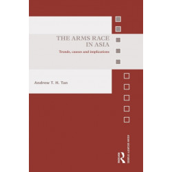 The Arms Race in Asia: Trends, causes and implications