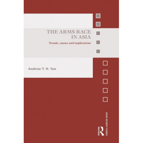 The Arms Race in Asia: Trends, causes and implications