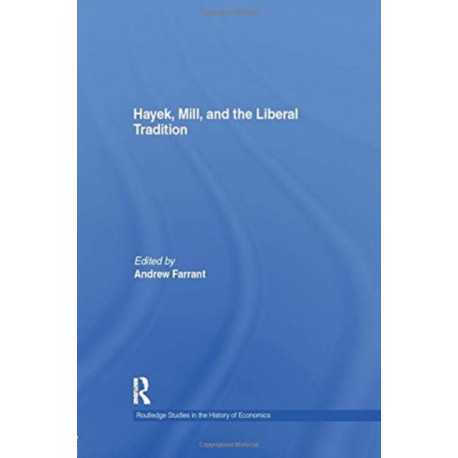 Hayek, Mill and the Liberal Tradition