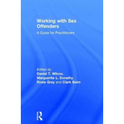 Working with Sex Offenders: A Guide for Practitioners