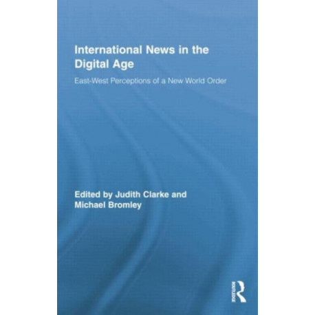 International News in the Digital Age: East-West Perceptions of A New World Order