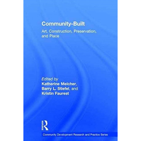 Community-Built: Art, Construction, Preservation, and Place