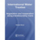 International Water Treaties: Negotiation and Cooperation Along Transboundary Rivers