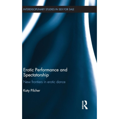 Erotic Performance and Spectatorship: New Frontiers in Erotic Dance