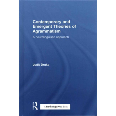 Contemporary and Emergent Theories of Agrammatism: A neurolinguistic approach