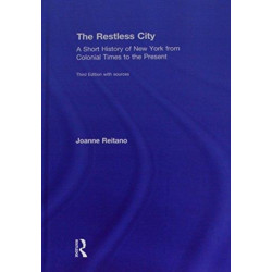The Restless City: A Short History of New York from Colonial Times to the Present