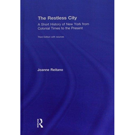 The Restless City: A Short History of New York from Colonial Times to the Present