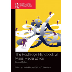 The Routledge Handbook of Mass Media Ethics