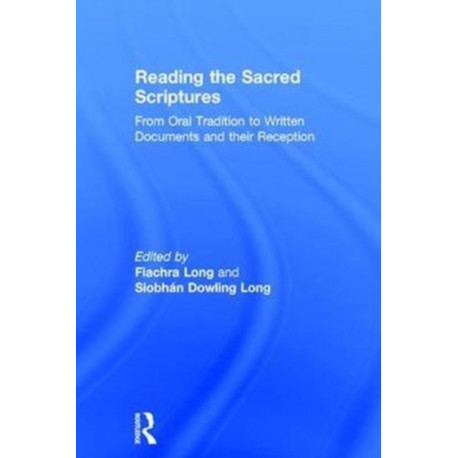 Reading the Sacred Scriptures: From Oral Tradition to Written Documents and their Reception