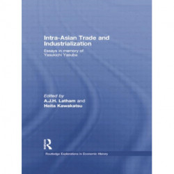 Intra-Asian Trade and Industrialization: Essays in Memory of Yasukichi Yasuba
