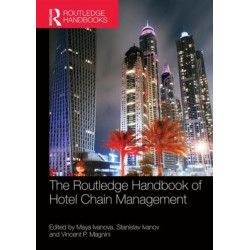The Routledge Handbook of Hotel Chain Management