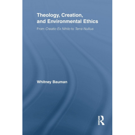 Theology, Creation, and Environmental Ethics: From Creatio Ex Nihilo to Terra Nullius