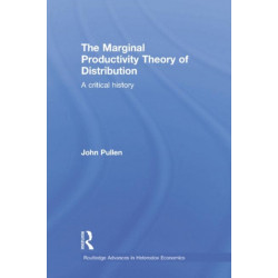 The Marginal Productivity Theory of Distribution: A Critical History