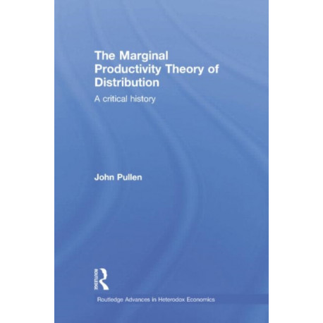 The Marginal Productivity Theory of Distribution: A Critical History