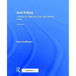 Avid Editing: A Guide for Beginning and Intermediate Users