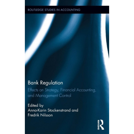 Bank Regulation: Effects on Strategy, Financial Accounting and Management Control