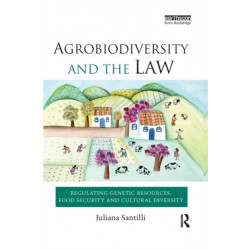 Agrobiodiversity and the Law: Regulating Genetic Resources, Food Security and Cultural Diversity