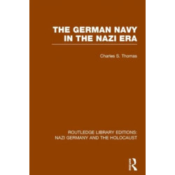 The German Navy in the Nazi Era (RLE Nazi Germany & Holocaust)