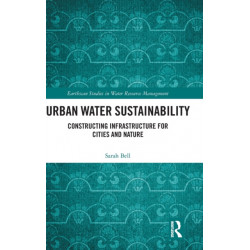 Urban Water Sustainability: Constructing Infrastructure for Cities and Nature