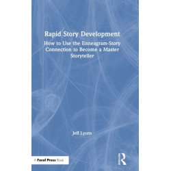 Rapid Story Development: How to Use the Enneagram-Story Connection to Become a Master Storyteller