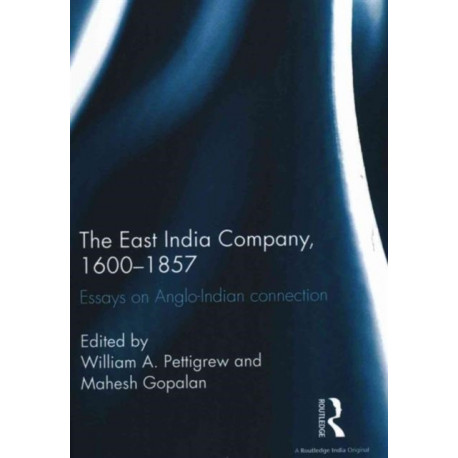 The East India Company, 1600-1857: Essays on Anglo-Indian connection